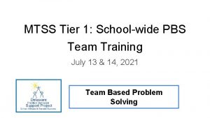 MTSS Tier 1 Schoolwide PBS Team Training July