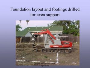 Foundation layout and footings drilled for even support