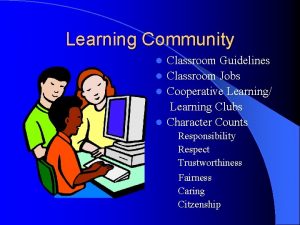 Learning Community Classroom Guidelines l Classroom Jobs l