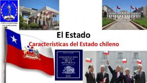 El Estado Caractersticas del Estado chileno Reconoces las