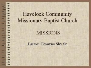 Havelock Community Missionary Baptist Church MISSIONS Pastor Dwayne