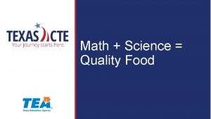 Math Science Quality Food Copyright Texas Education Agency