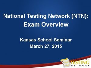 National Testing Network NTN Exam Overview Kansas School