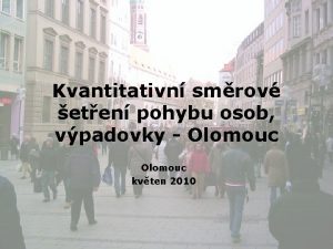 Kvantitativn smrov eten pohybu osob vpadovky Olomouc kvten