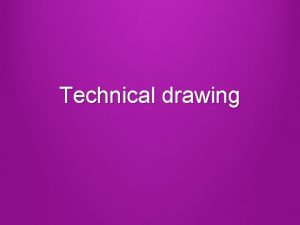 Technical drawing 3 ways to produce technical drawings