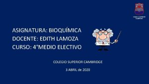 ASIGNATURA BIOQUMICA DOCENTE EDITH LAMOZA CURSO 4MEDIO ELECTIVO