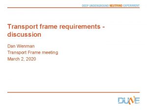 Transport frame requirements discussion Dan Wenman Transport Frame