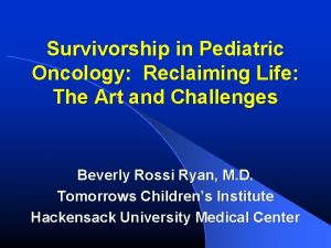 Survivorship in Pediatric Oncology Reclaiming Life The Art