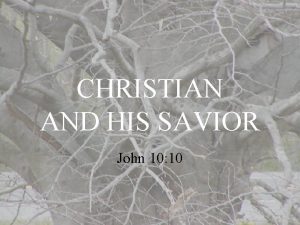CHRISTIAN AND HIS SAVIOR John 10 10 Receiving