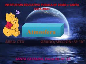 INSTITUCION EDUCATIVA PUBLICA N 20480 SANTA CATALINA Atmosfera