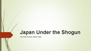 Japan Under the Shogun The Edo Period 1600