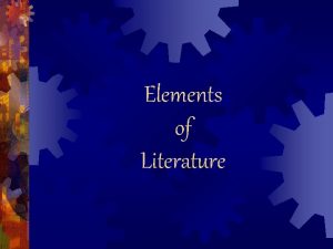 Elements of Literature Types of Characters Protagonist the