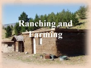 Ranching and Farming Cattle Kingdoms The first cattle