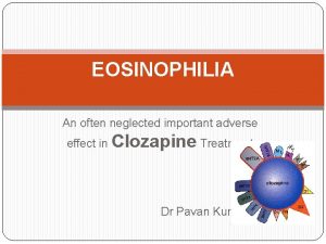 EOSINOPHILIA An often neglected important adverse effect in