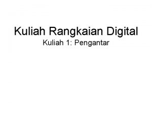 Kuliah Rangkaian Digital Kuliah 1 Pengantar Introduction to