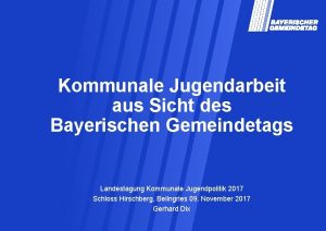 Kommunale Jugendarbeit aus Sicht des Bayerischen Gemeindetags Landestagung