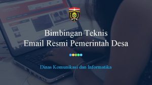 Bimbingan Teknis Email Resmi Pemerintah Desa Dinas Komunikasi