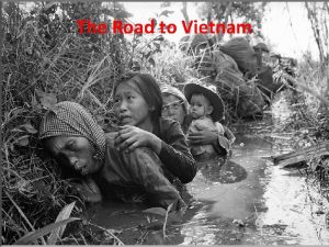 The Road to Vietnam Kennedy accepted President Eisenhowers