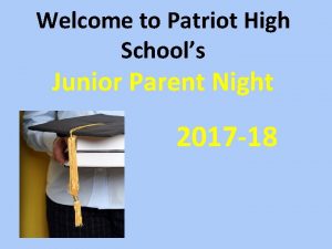 Welcome to Patriot High Schools Junior Parent Night