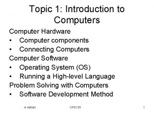 Topic 1 Introduction to Computers Computer Hardware Computer