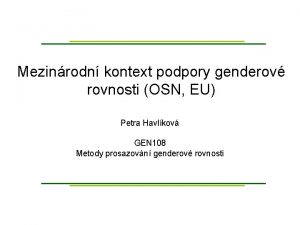 Mezinrodn kontext podpory genderov rovnosti OSN EU Petra