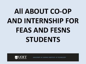 All ABOUT COOP AND INTERNSHIP FOR FEAS AND