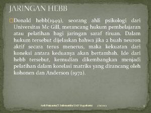 JARINGAN HEBB Donald hebb1949 seorang ahli psikologi dari