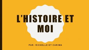 LHISTOIRE ET MOI PAR RICHELLE ET CARIMA A