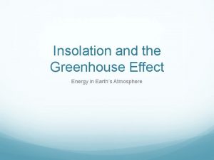 Insolation and the Greenhouse Effect Energy in Earths