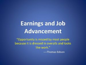 Earnings and Job Advancement Opportunity is missed by