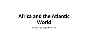 Africa and the Atlantic World Chapter 26 pages