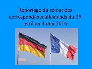 Reportage du sjour des correspondants allemands du 26