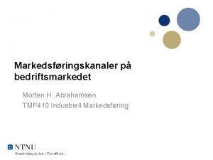Markedsfringskanaler p bedriftsmarkedet Morten H Abrahamsen TMF 410