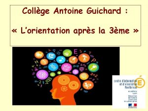 Collge Antoine Guichard Lorientation aprs la 3me Pour