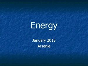 Energy January 2015 Arsenie Two groups of Energy