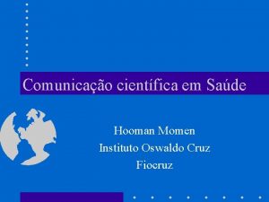 Comunicao cientfica em Sade Hooman Momen Instituto Oswaldo