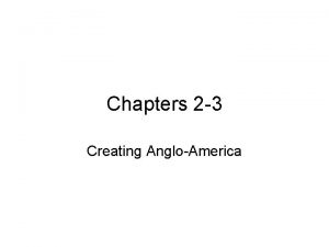 Chapters 2 3 Creating AngloAmerica Crises in America