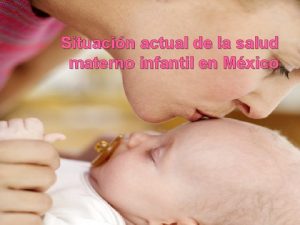 Situacin actual de la salud materno infantil en