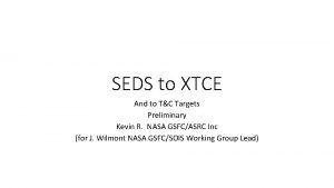 SEDS to XTCE And to TC Targets Preliminary