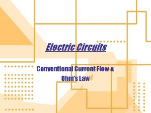 Electric Circuits Conventional Current Flow Ohms Law Electricity