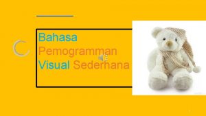 Bahasa Pemogramman Visual Sederhana 1 Bahasa Pemogramman Visual