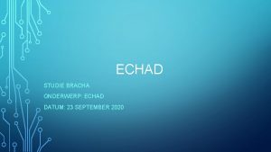 ECHAD STUDIE BRACHA ONDERWERP ECHAD DATUM 23 SEPTEMBER