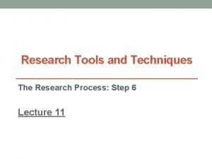 Research Tools and Techniques The Research Process Step