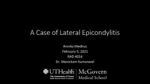 A Case of Lateral Epicondylitis Annika Medhus February