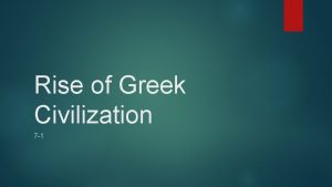 Rise of Greek Civilization 7 1 Mountains and