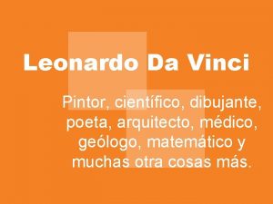 Leonardo Da Vinci Pintor cientfico dibujante poeta arquitecto