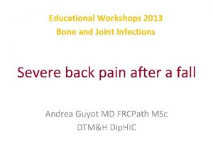 Educational Workshops 2013 Bone and Joint Infections Severe