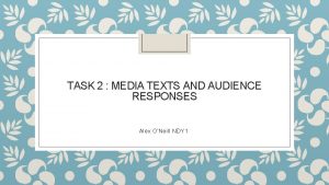 TASK 2 MEDIA TEXTS AND AUDIENCE RESPONSES Alex