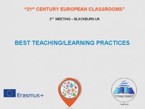 21 st CENTURY EUROPEAN CLASSROOMS 2 nd MEETING