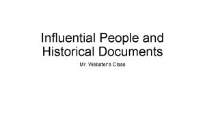 Influential People and Historical Documents Mr Websters Class
